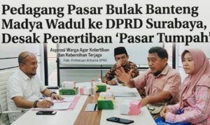 Pedagang Pasar Bulak Banteng Madya: Desak Penertiban ‘Pasar Tumpah’ ke DPRD Surabaya!