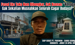 ​”Kenapa Gak Seluruh Cagar Budaya Dimusnahkan?” — Amarah Cak Kusnan Pasca Pembongkaran Toko Nam