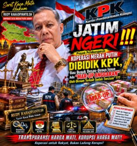 JATIM NGERI! Proyek Koperasi Desa Merah Putih Dibidik KPK, Bau Busuk Dugaan Mark-Up Anggaran Mulai Tercium!